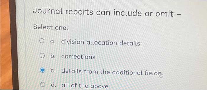 allocation details O b. corrections O c. details from the additional fields