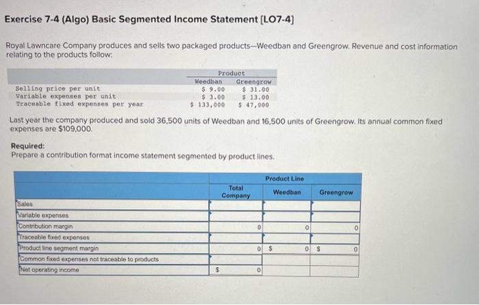 Exercise 7-4 (Algo) Basic Segmented Income Statement [LO7-4] Royal Lawncare Company produces