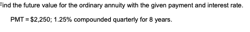 Find the future value for the ordinary annuity with the given payment