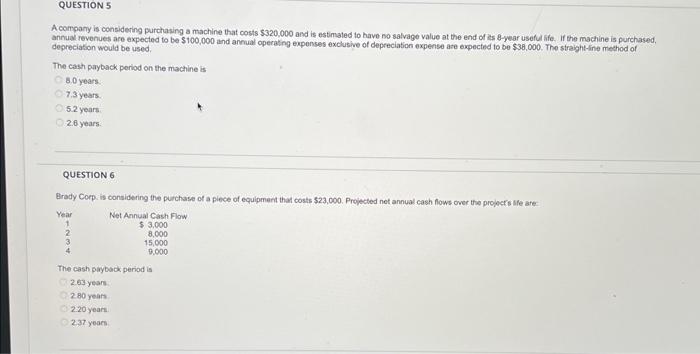 QUESTION 5 A company is considering purchasing a machine that costs $320,000