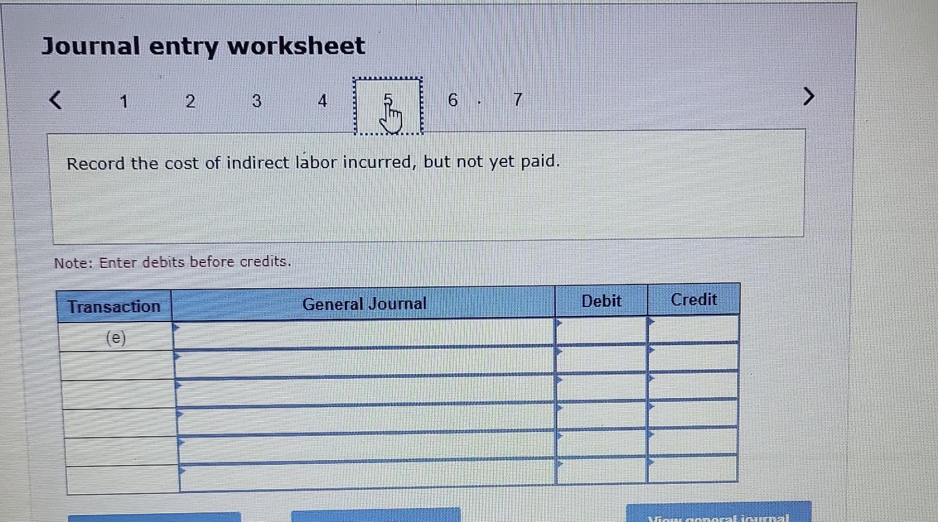 account. Note: Enter debits before credits. Transaction (a) General Journal Debit Credit