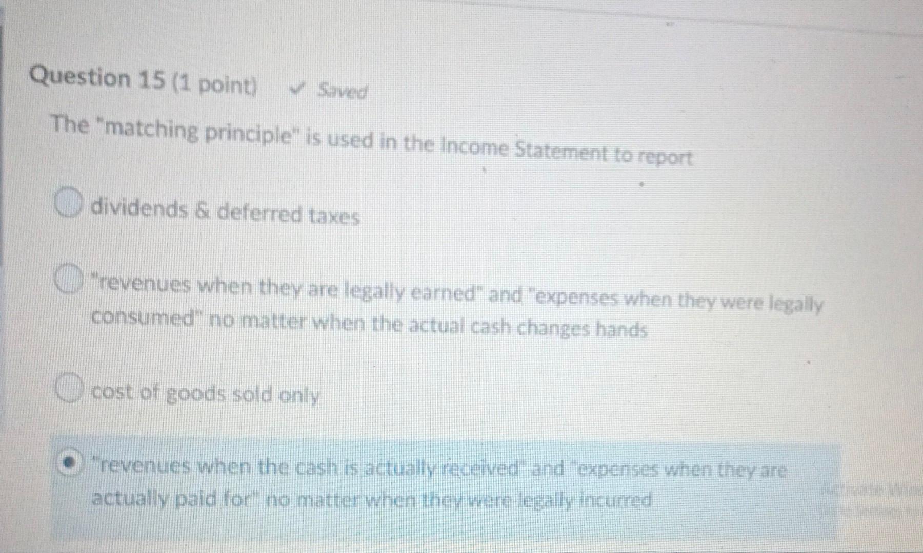 Question 15 (1 point) Saved The "matching principle" is used in the