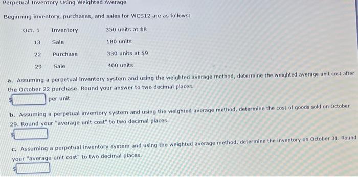 Perpetual Inventory Using Weighted Average Beginning inventory, purchases, and sales for WCS12