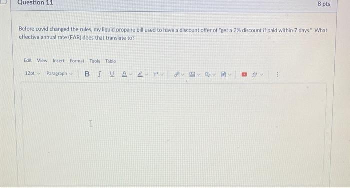 Question 11 8 pts Before covid changed the rules, my liquid propane