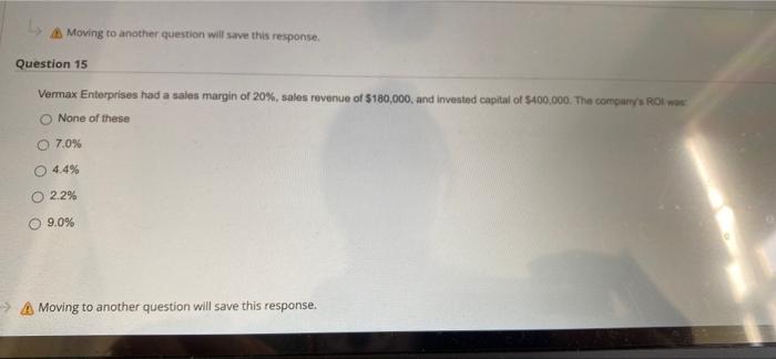 Moving to another question will save this response. Question 15 Vermax Enterprises
