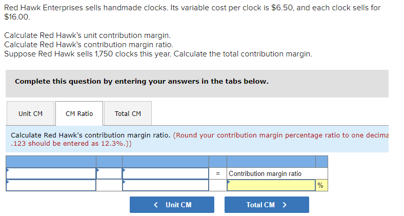$6.50, and each clock sells for $16.00. Calculate Red Hawk's unit contribution