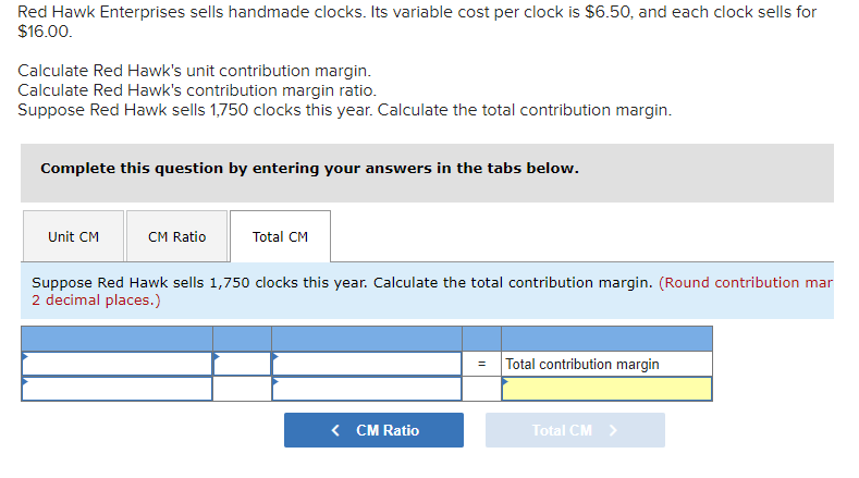 margin. Calculate Red Hawk's contribution margin ratio. Suppose Red Hawk sells 1,750