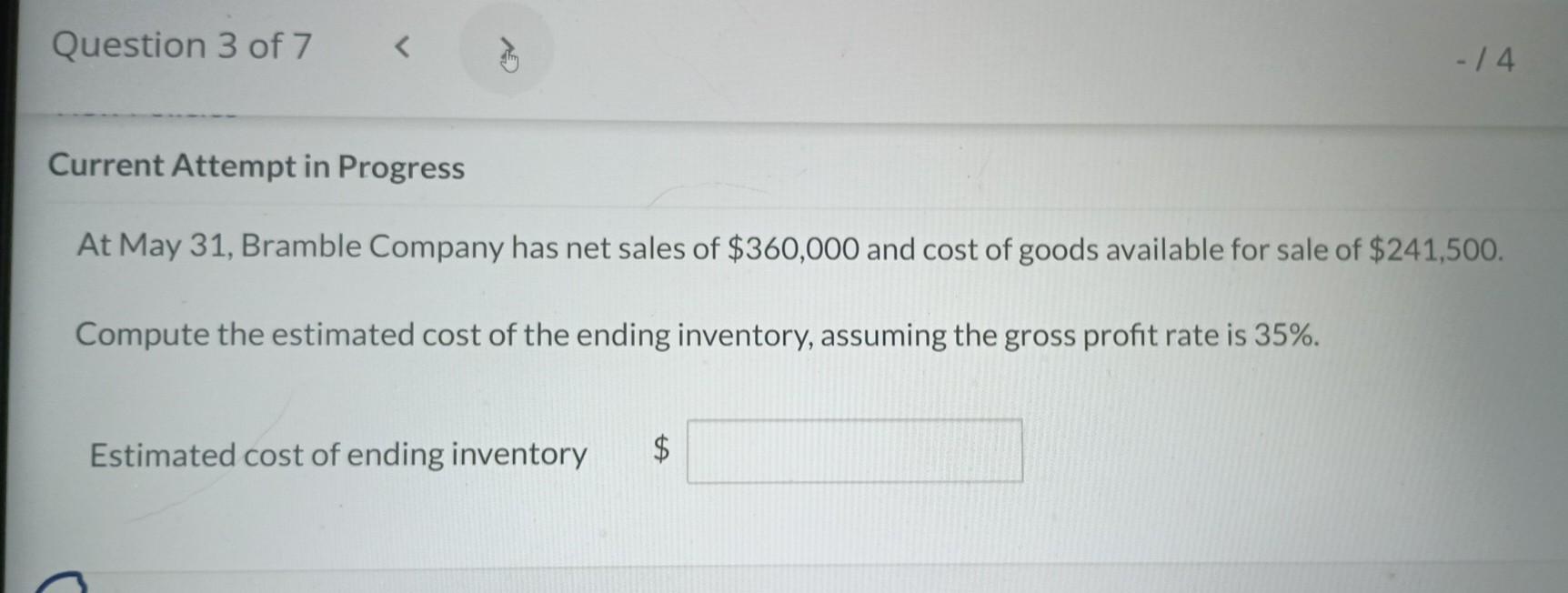Question 3 of 7 < -/4 Current Attempt in Progress At May
