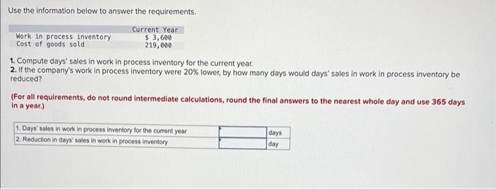 Use the information below to answer the requirements. Work in process inventory