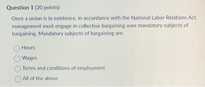 Question 1 (20 points) Once a union is in existence, in accordance