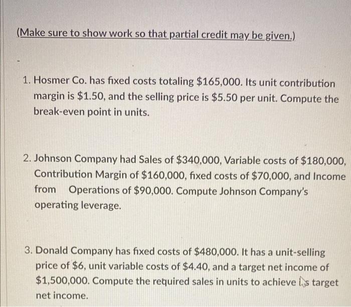 (Make sure to show work so that partial credit may be given.)