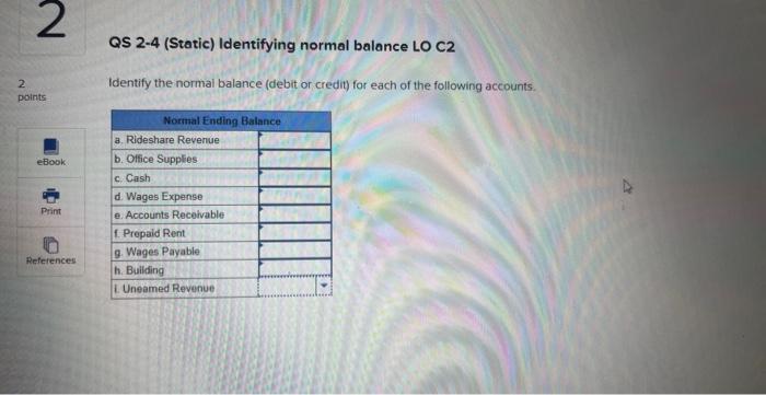 2 2 points eBook Print References QS 2-4 (Static) Identifying normal balance