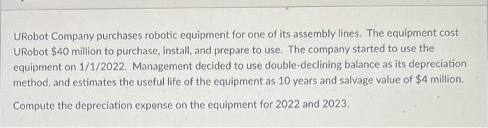 question. Assume that URobot's management on 1/1/2024 decides to switch depreciation methods