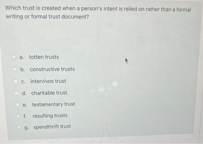 Which trust is created when a person's intent is relied on rather