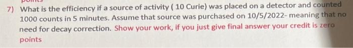 7) What is the efficiency if a source of activity (10 Curie)
