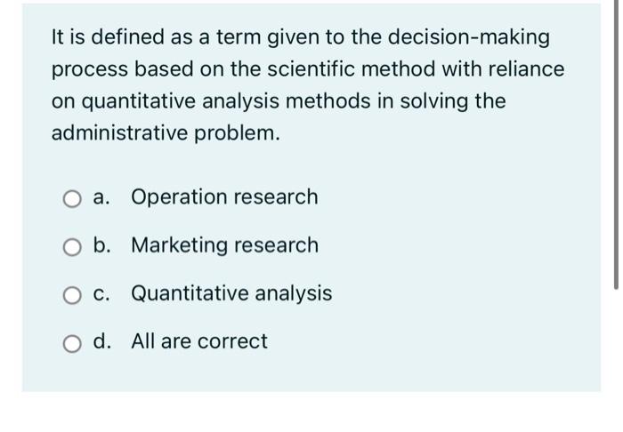 It is defined as a term given to the decision-making process based
