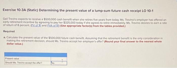 Exercise 10-3A (Static) Determining the present value of a lump-sum future cash