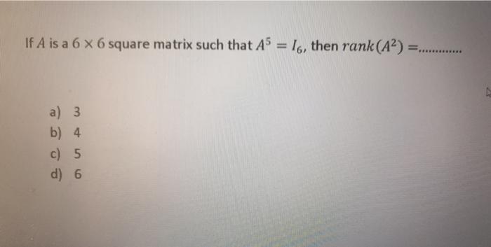If A is a 6 x 6 square matrix such that A5
