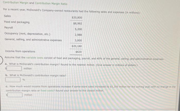 Contribution Margin and Contribution Margin Ratio For a recent year, McDonald's Company-owned