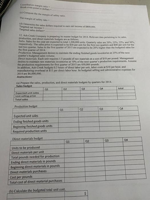 Contribution margin ratio Break-even point in dollars- (c) Compute the the margin