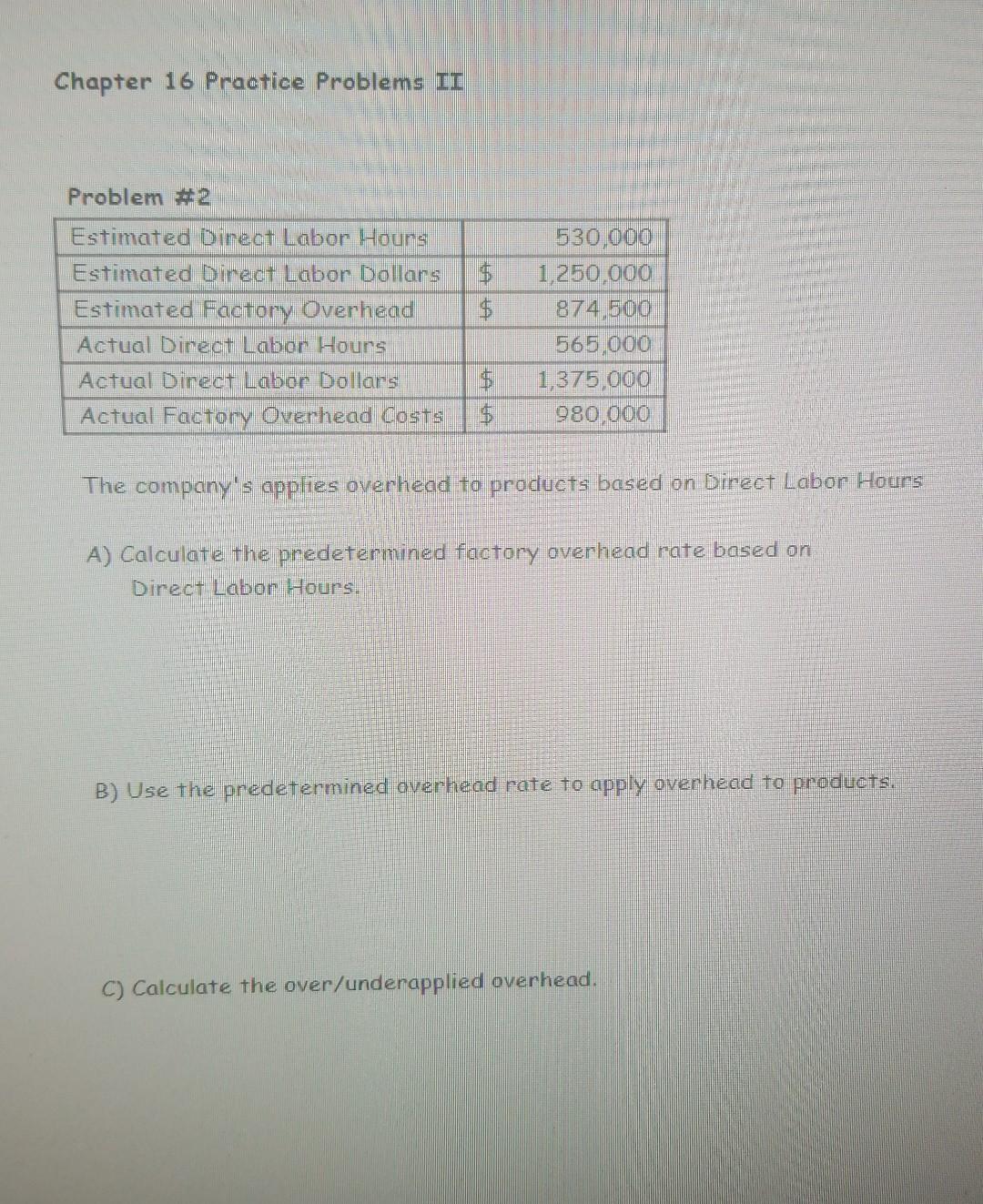Chapter 16 Practice Problems II Problem #2 Estimated Direct Labor Hours 530,000