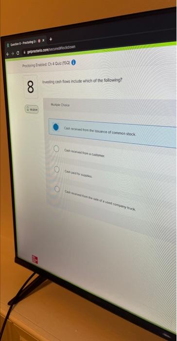 Question-Proctoring Ex ++C peproctoria.com/secured lockdown Proctoring Enabled: Ch 4 Quiz (150) 8