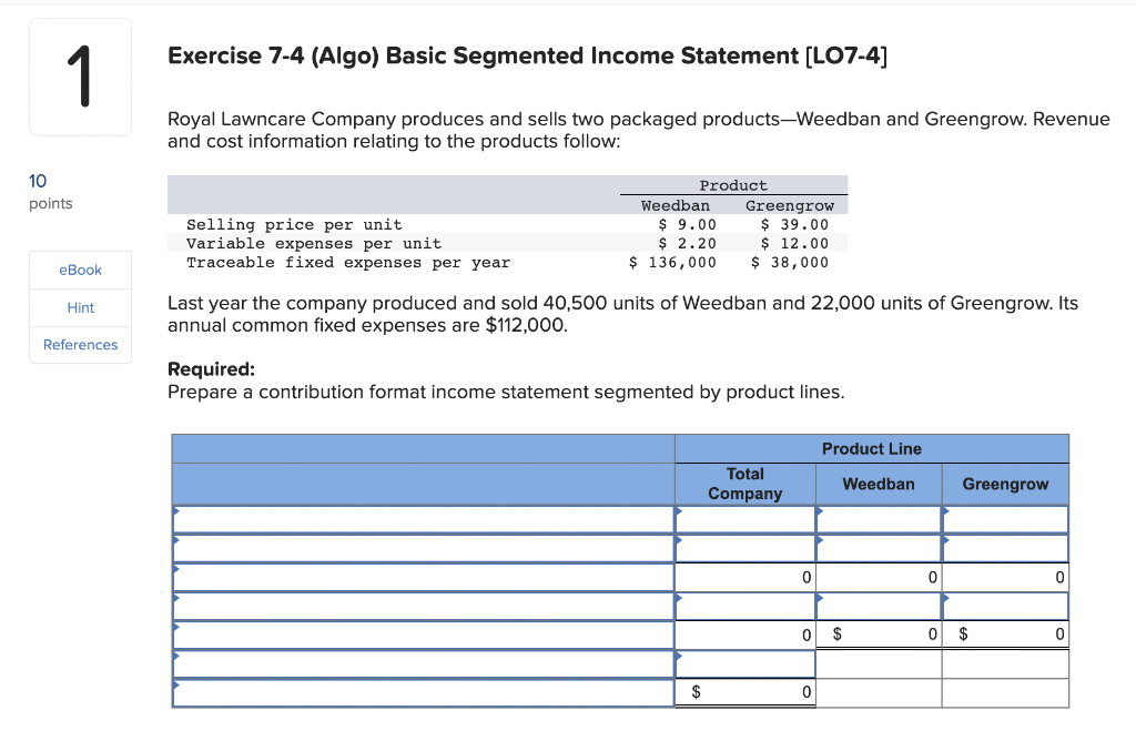 10 1 Exercise 7-4 (Algo) Basic Segmented Income Statement [LO7-4] Royal Lawncare