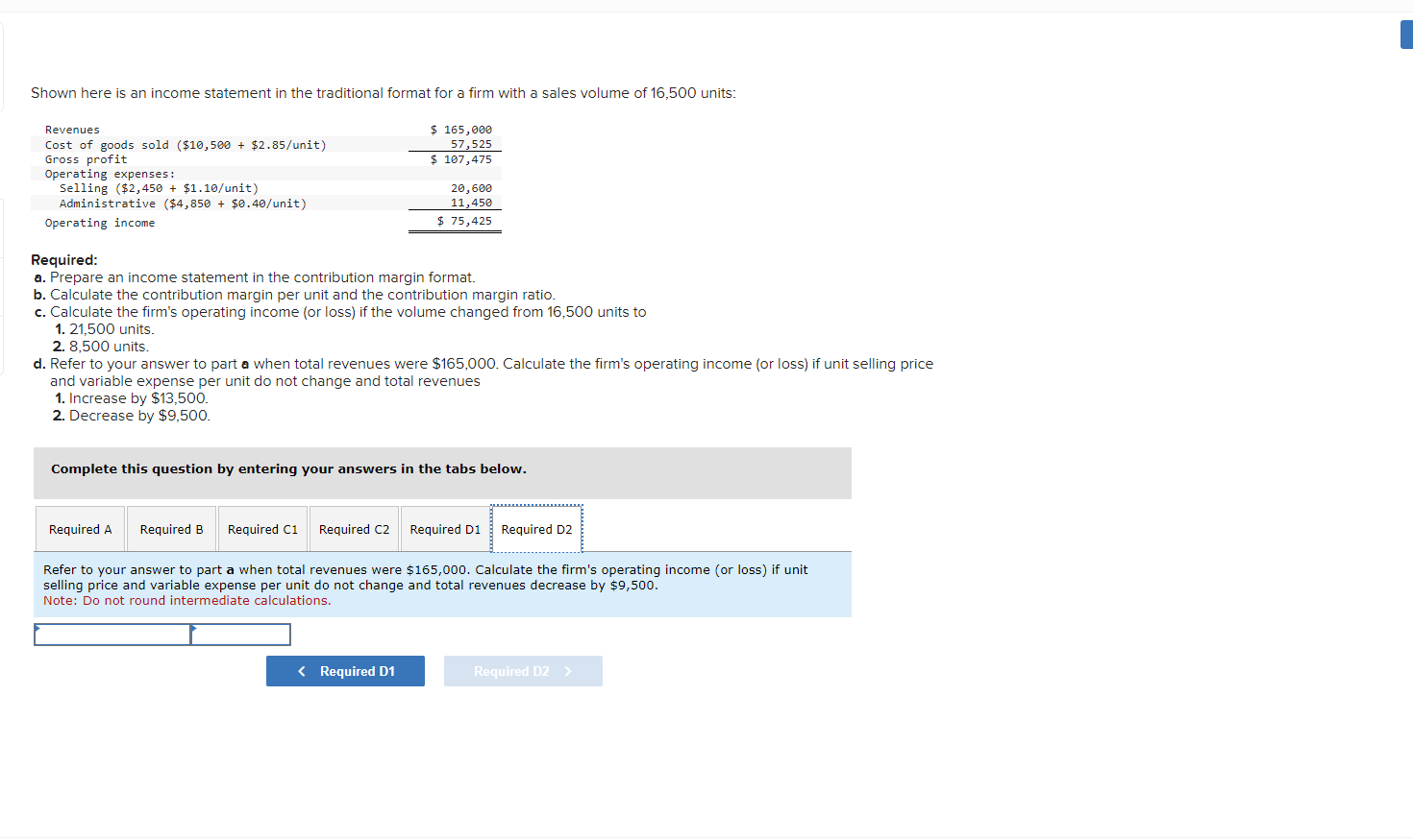 statement in the contribution margin format. Print b. Calculate the contribution margin