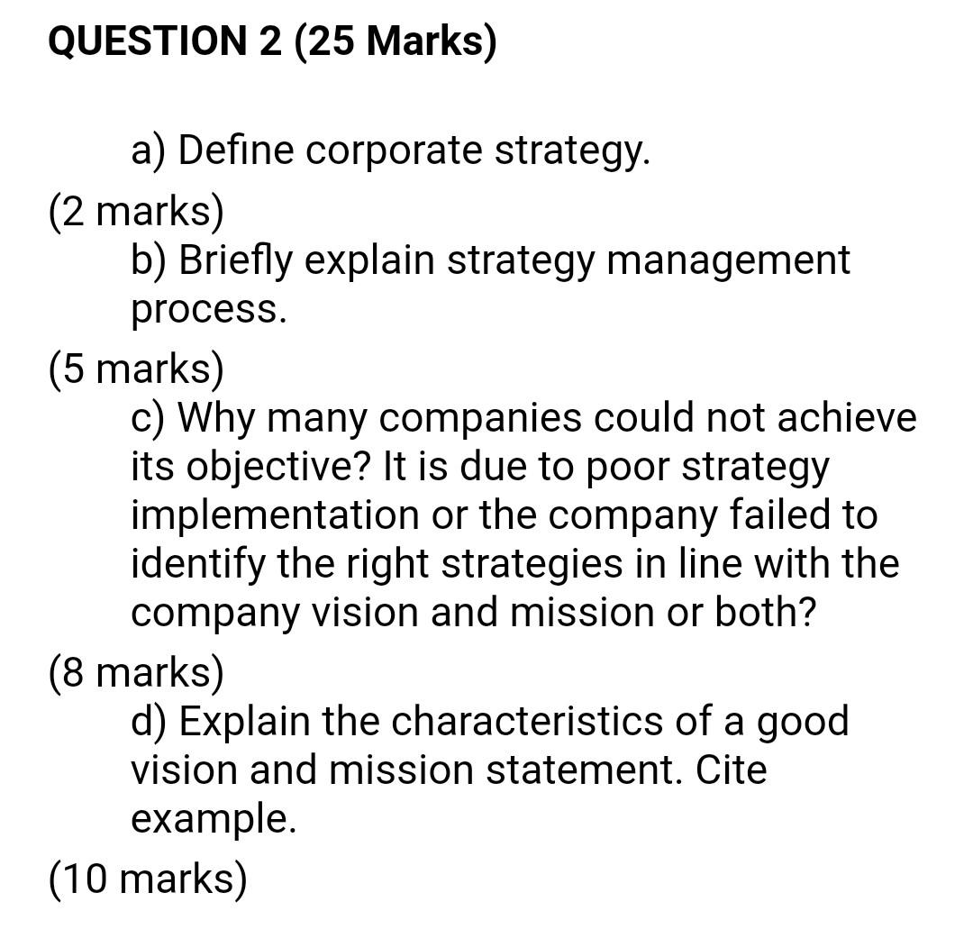 QUESTION 2 (25 Marks) a) Define corporate strategy. (2 marks) b) Briefly