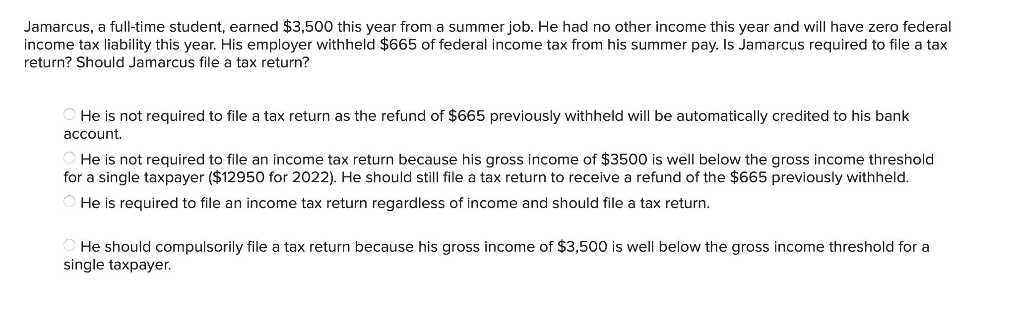 Jamarcus, a full-time student, earned $3,500 this year from a summer job.