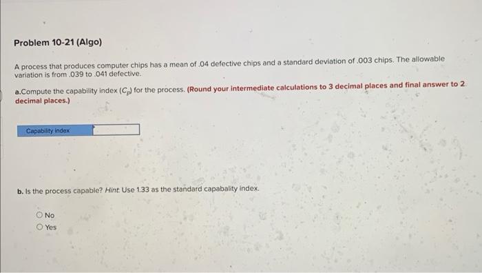 Problem 10-21 (Algo) A process that produces computer chips has a mean