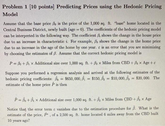 Problem 1 [10 points] Predicting Prices using the Hedonic Pricing Model Assume