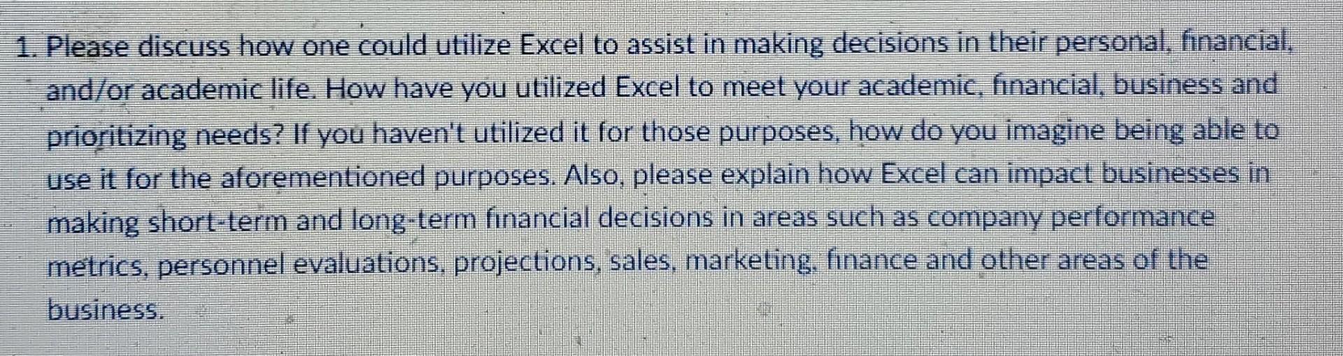 1. Please discuss how one could utilize Excel to assist in making