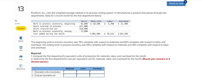 13 Pureform, Inc., uses the weighted-average method in its process costing system.