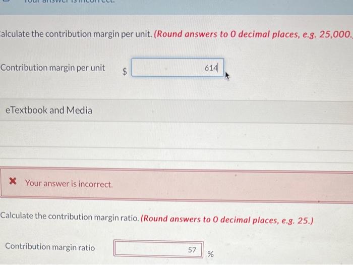 Calculate the contribution margin per unit. (Round answers to O decimal places,