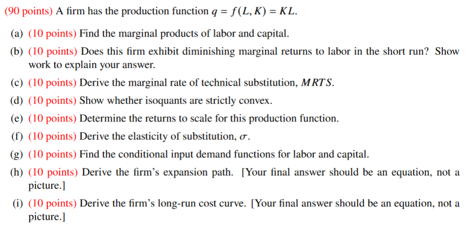 (90 points) A firm has the production function q = f(L, K)