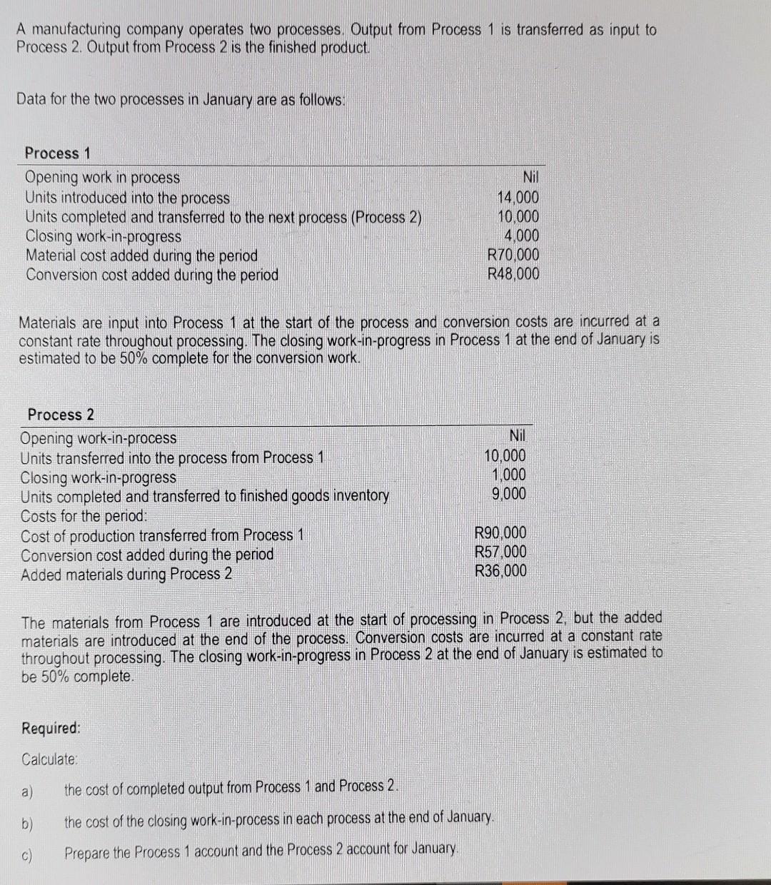 A manufacturing company operates two processes. Output from Process 1 is transferred