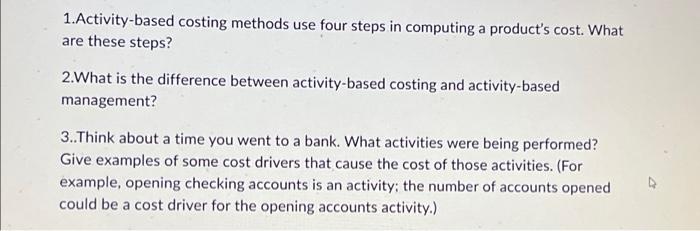 1.Activity-based costing methods use four steps in computing a product's cost. What