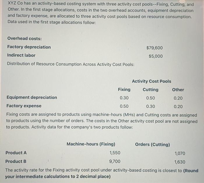 XYZ Co has an activity-based costing system with three activity cost pools--Fixing,