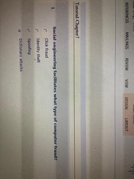 REFERENCES MAILINGS REVIEW VIEW DESIGN LAYOUT Tutorial-Chapter7 1 Social engineering facilitates what