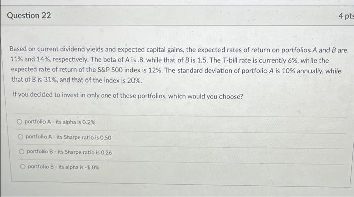 Question 22 4 pts Based on current dividend yields and expected capital