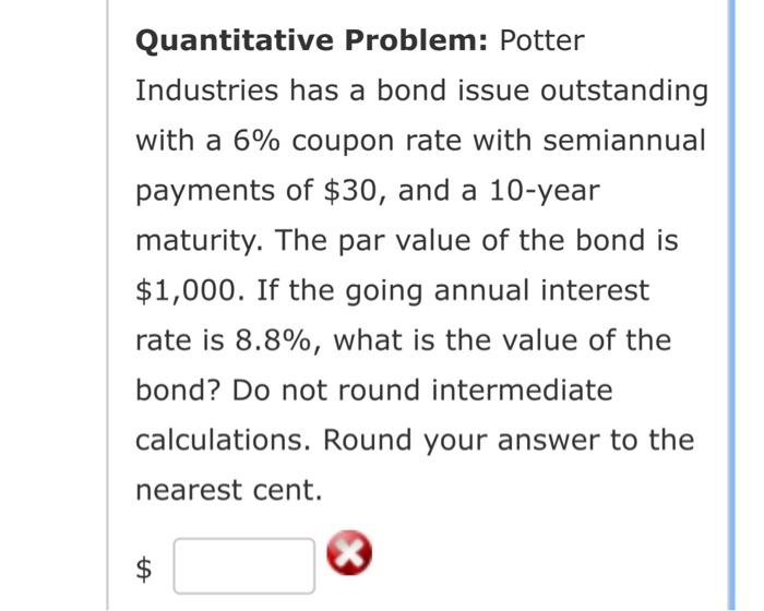 Quantitative Problem: Potter Industries has a bond issue outstanding with a 6%