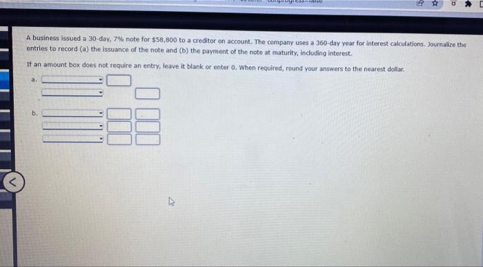 D * A business issued a 30-day, 7 % note for $58,800