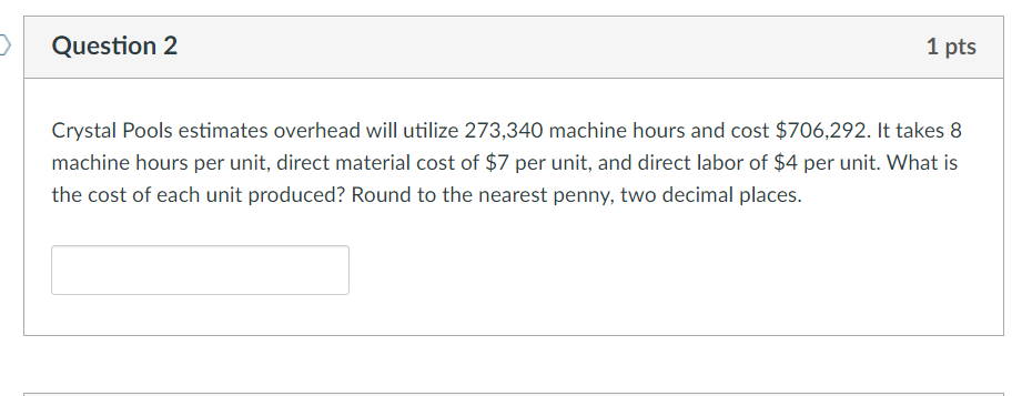 Question 2 1 pts Crystal Pools estimates overhead will utilize 273,340 machine