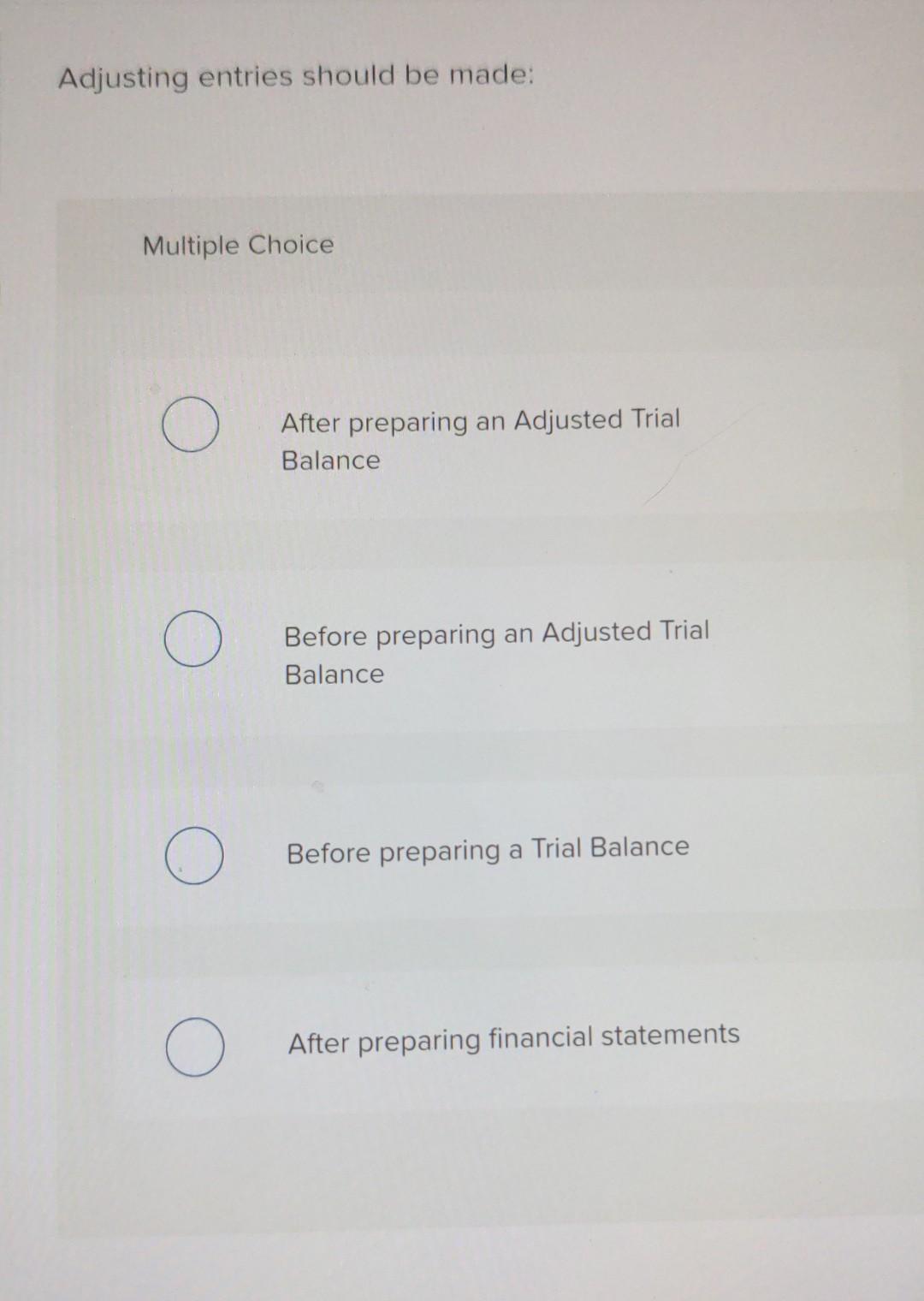 Adjusting entries should be made: Multiple Choice After preparing an Adjusted Trial