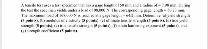 A tensile test uses a test specimen that has a gage length