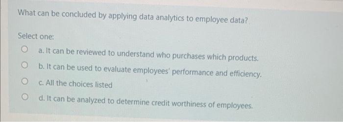 What can be concluded by applying data analytics to employee data? Select
