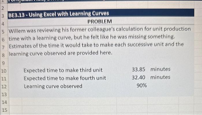 2 F 3 BE3.13-Using Excel with Learning Curves 4 PROBLEM 5 Willem