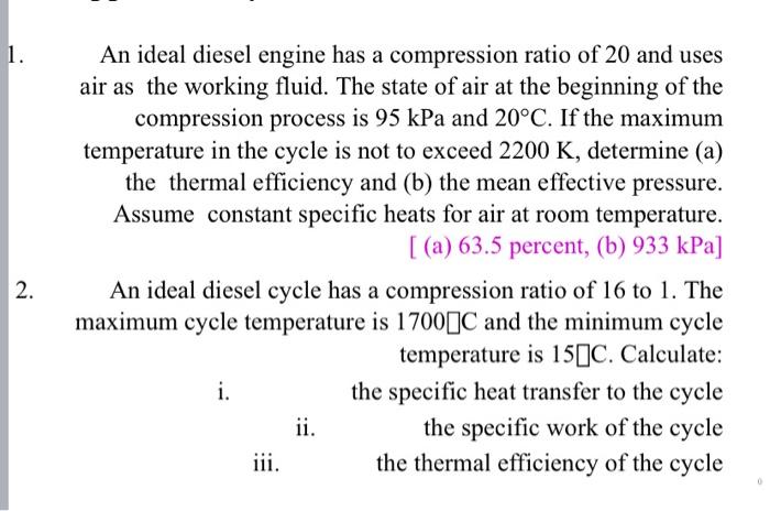 1. 2. An ideal diesel engine has a compression ratio of 20