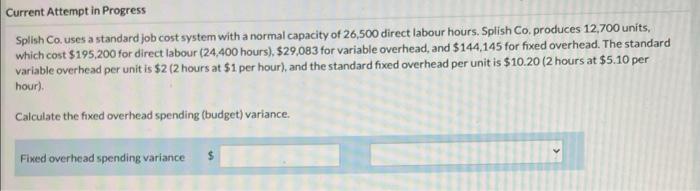 Current Attempt in Progress Splish Co. uses a standard job cost system